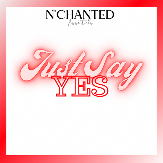 Just Say Yes inspired By Si